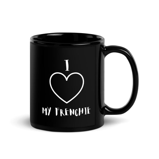 Frenchie 'I Love My Frenchie' Black Glossy Mug