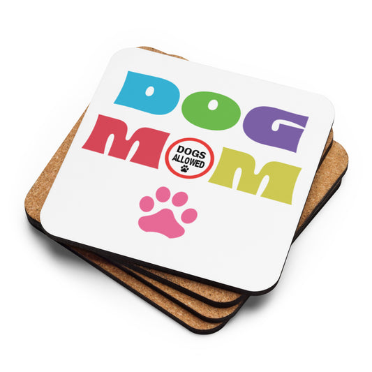 Dog Mom - Dogs Allowed - Cork-back coaster