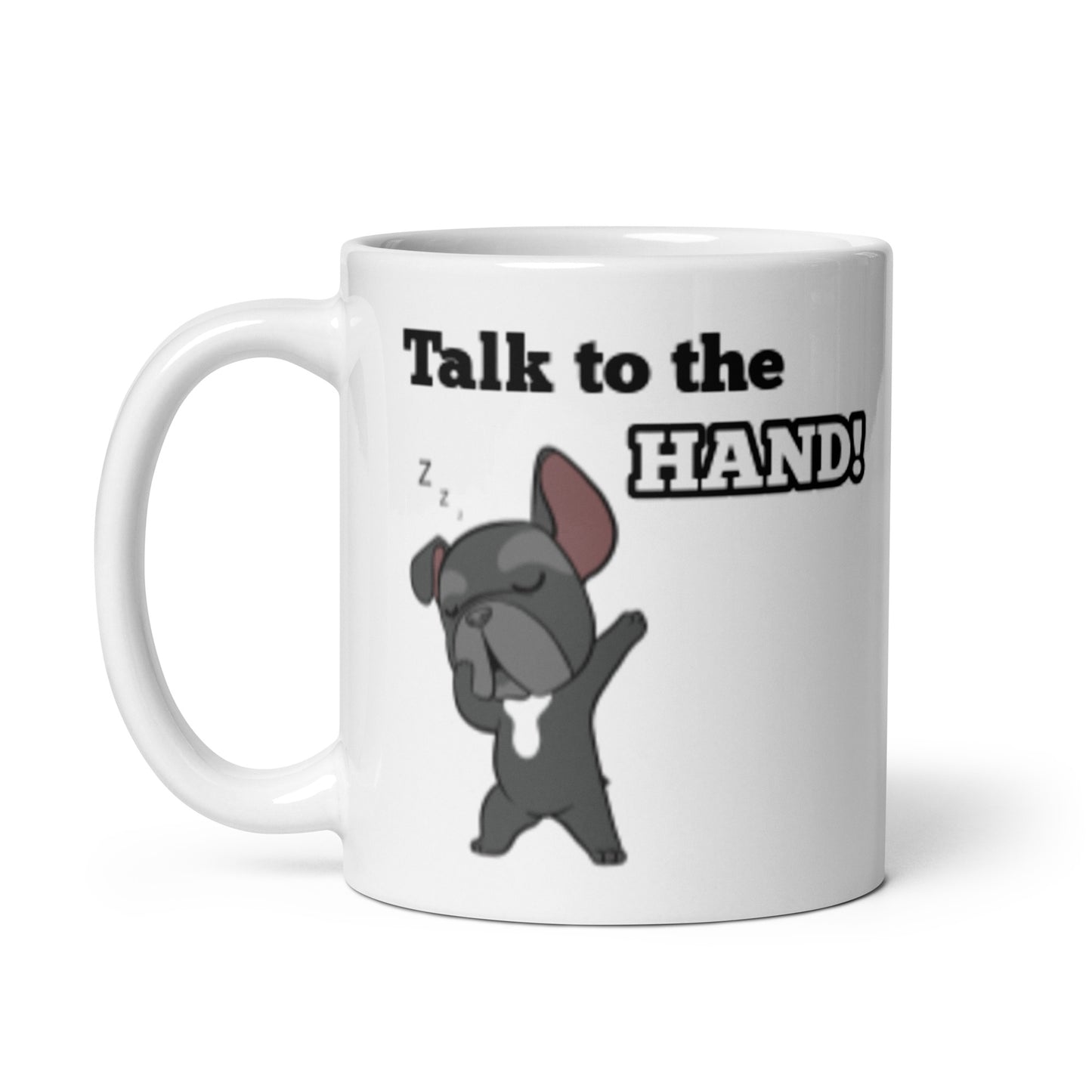 Frenchie - Talk to the hand - White glossy mug