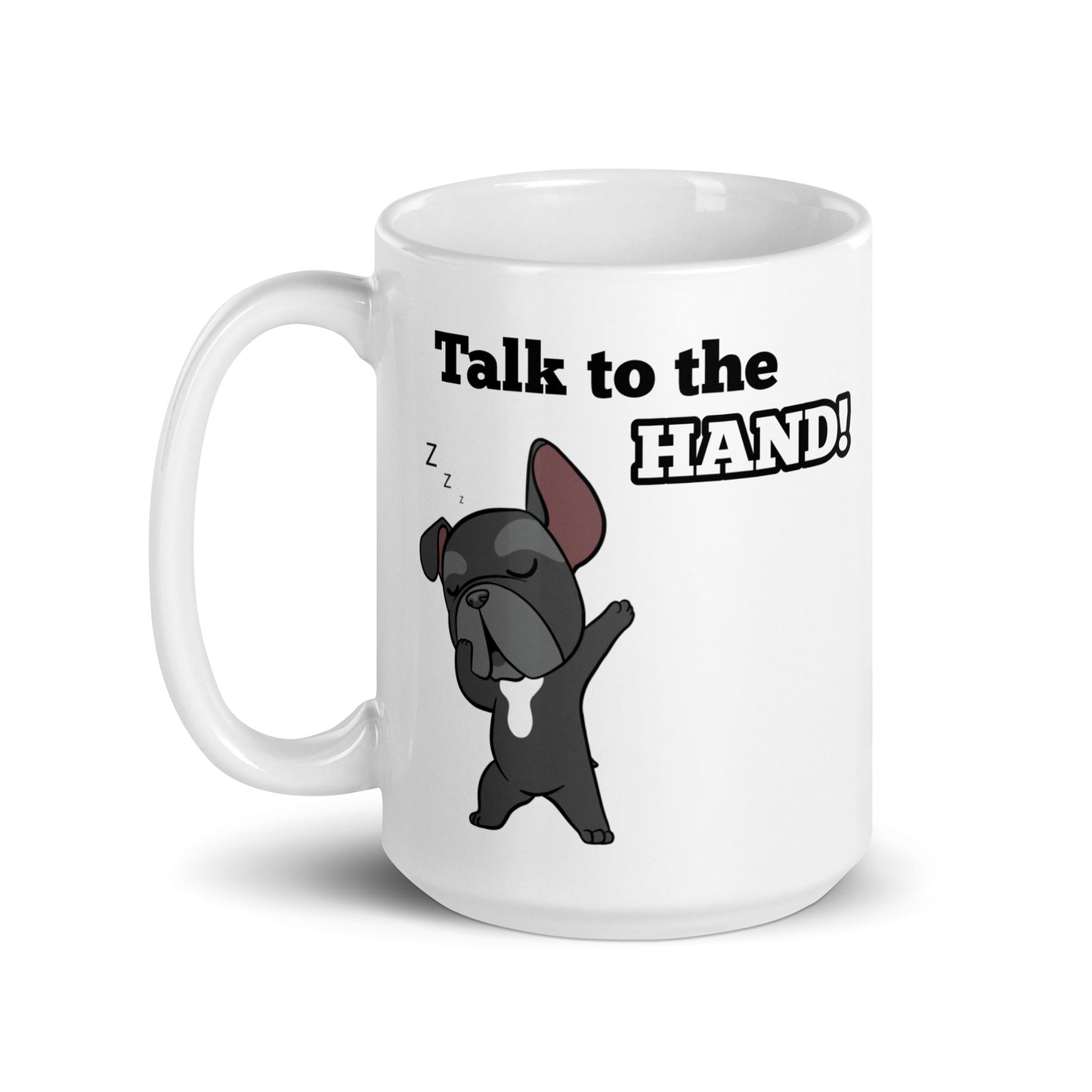 Frenchie - Talk to the hand - White glossy mug